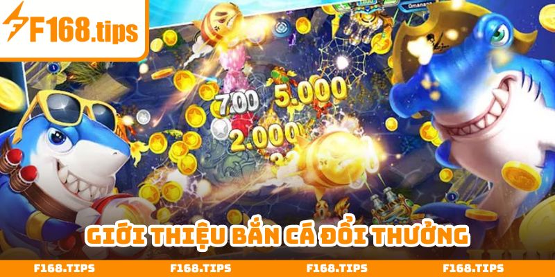 Bắn cá đổi thưởng thu hút hàng triệu khách hàng mỗi năm