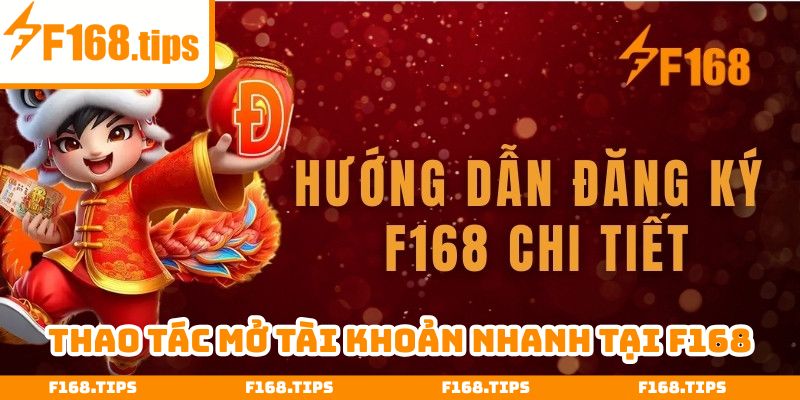 Thao tác mở tài khoản nhanh chóng tại F168 cực dễ cho newbie