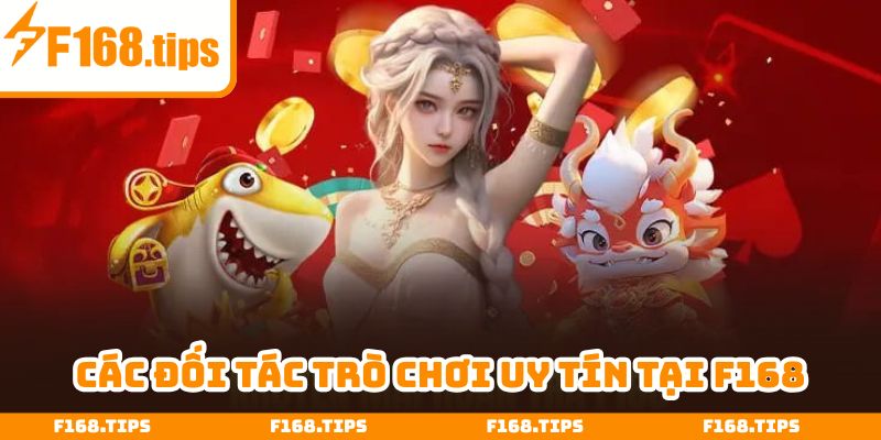 Lựa chọn đối tác trò chơi mà bạn tâm đắc nhất tại nhà cái