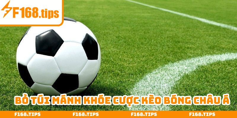 Bỏ túi mánh khóe cược kèo bóng châu Á dễ thắng lớn