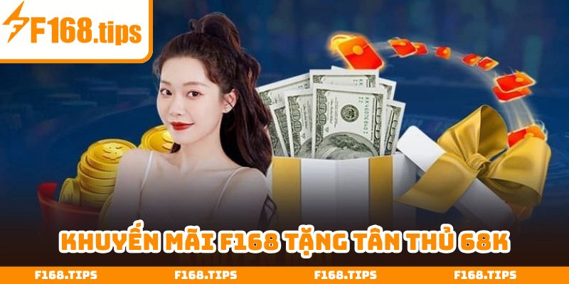 Người chơi mới chỉ cần đăng ký và xác thực tài khoản để nhận 68K khuyến mãi F168