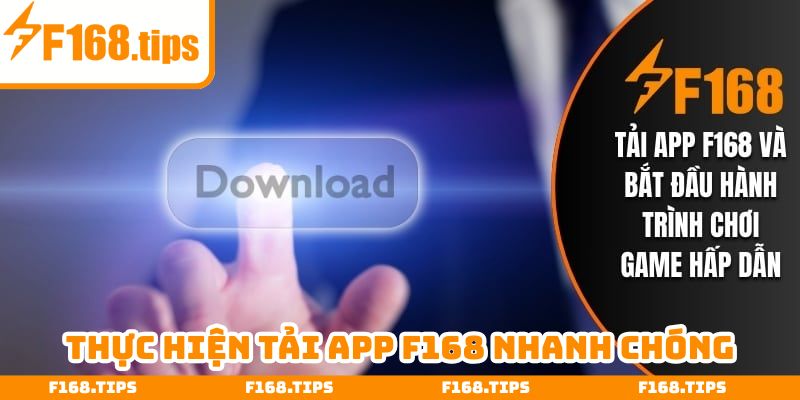 Thực hiện tải app F168 nhanh chóng, dễ hiểu cho quý hội viên